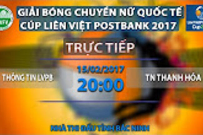 FULL | THÔNG TIN LVPB vs TN THANH HÓA | VÒNG BẢNG GIẢI BÓNG CHUYỀN NỮ QUỐC TẾ CUP LVPB 2017
