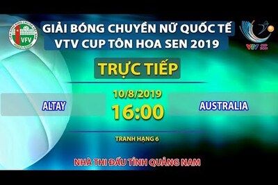 Trực tiếp | Altay - Australia | Tranh hạng 6 | Giải bóng chuyền nữ VTV Cup Tôn Hoa Sen 2019