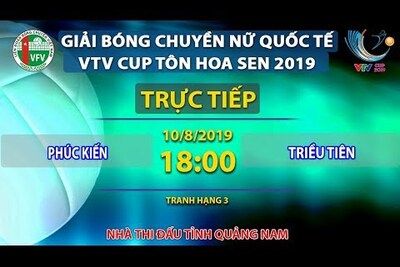 Trực tiếp | Phúc Kiến - Triều Tiên | Tranh hạng 3 | Giải bóng chuyền nữ VTV Cup Tôn Hoa Sen 2019