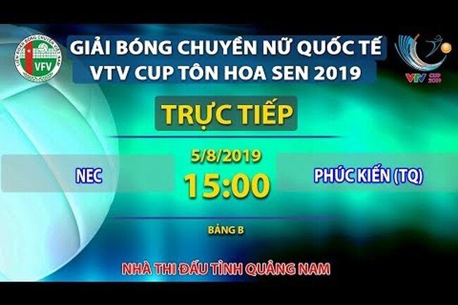 Trực tiếp | NEC - Phúc Kiến | Bảng B | Giải bóng chuyền nữ quốc tế VTV Cup Tôn Hoa Sen 2019