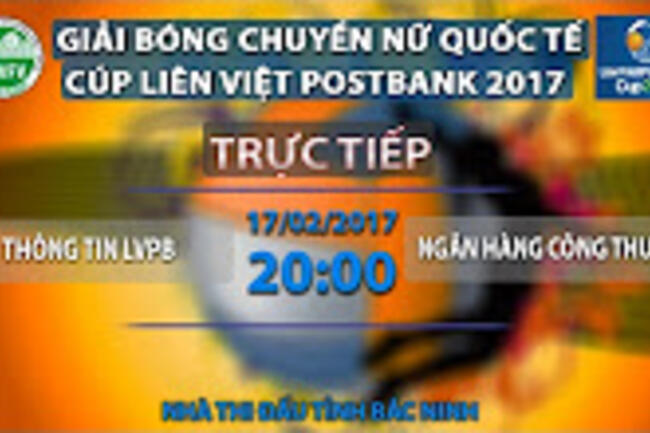 FULL | THÔNG TIN LVPB (3-0) NGÂN HÀNG CT | BÁN KẾT GIẢI BÓNG CHUYỀN NỮ QUỐC TẾ CUP LVPB 2017